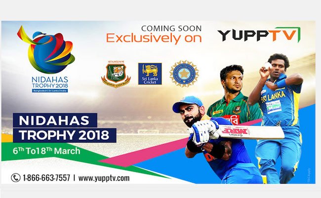 YuppTV Exclusively Broadcast Hero Nidahas Trophy 2018